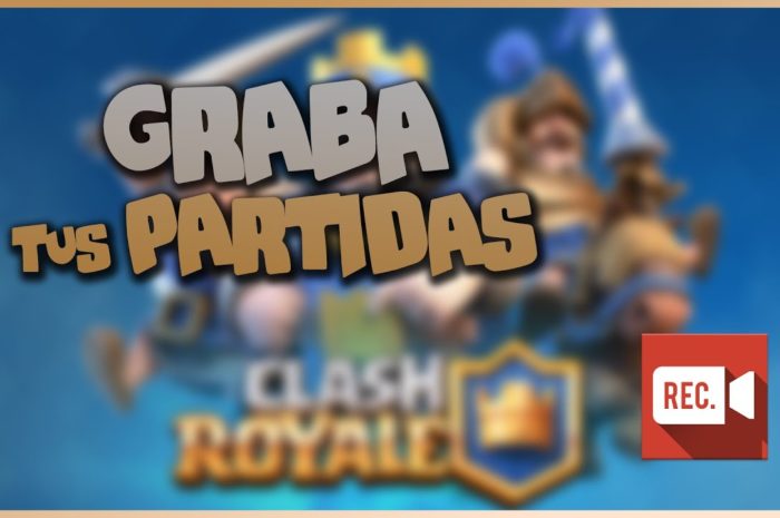 COMO GRABAR PARTIDAS DE CLASH ROYALE